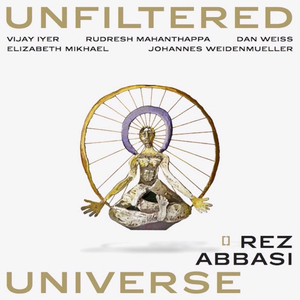 Rez Abbasi - Unfiltered Universe album cover
