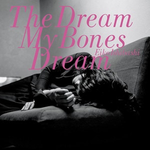 Eiko Ishibashi - Dream My Bones Dream album cover