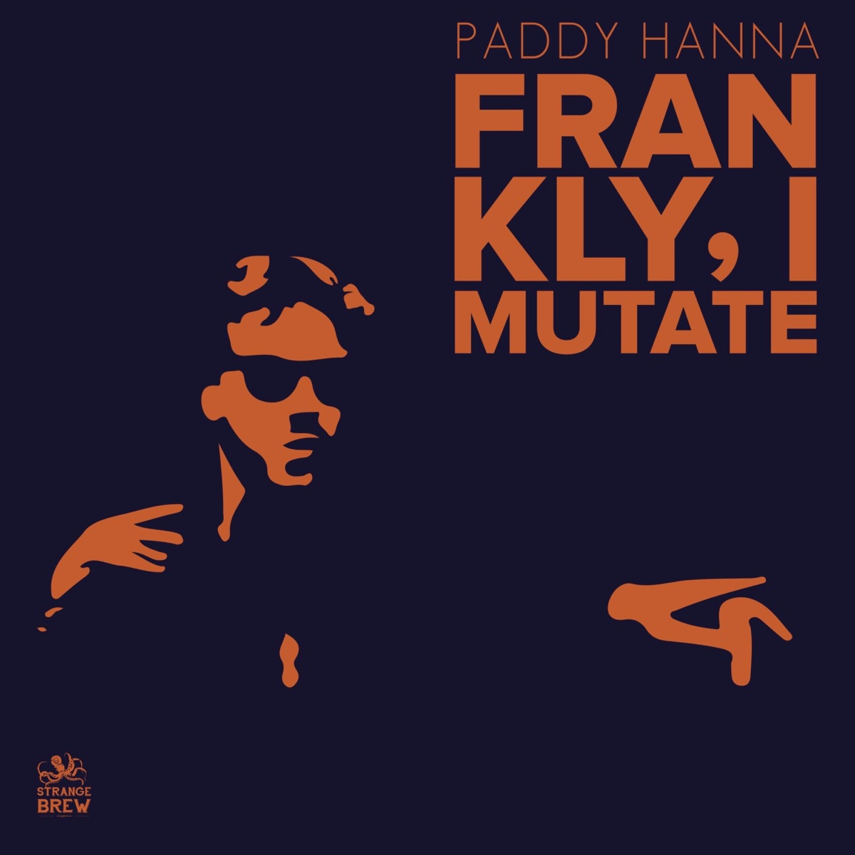 Paddy Hanna - Frankly, I Mutate album cover
