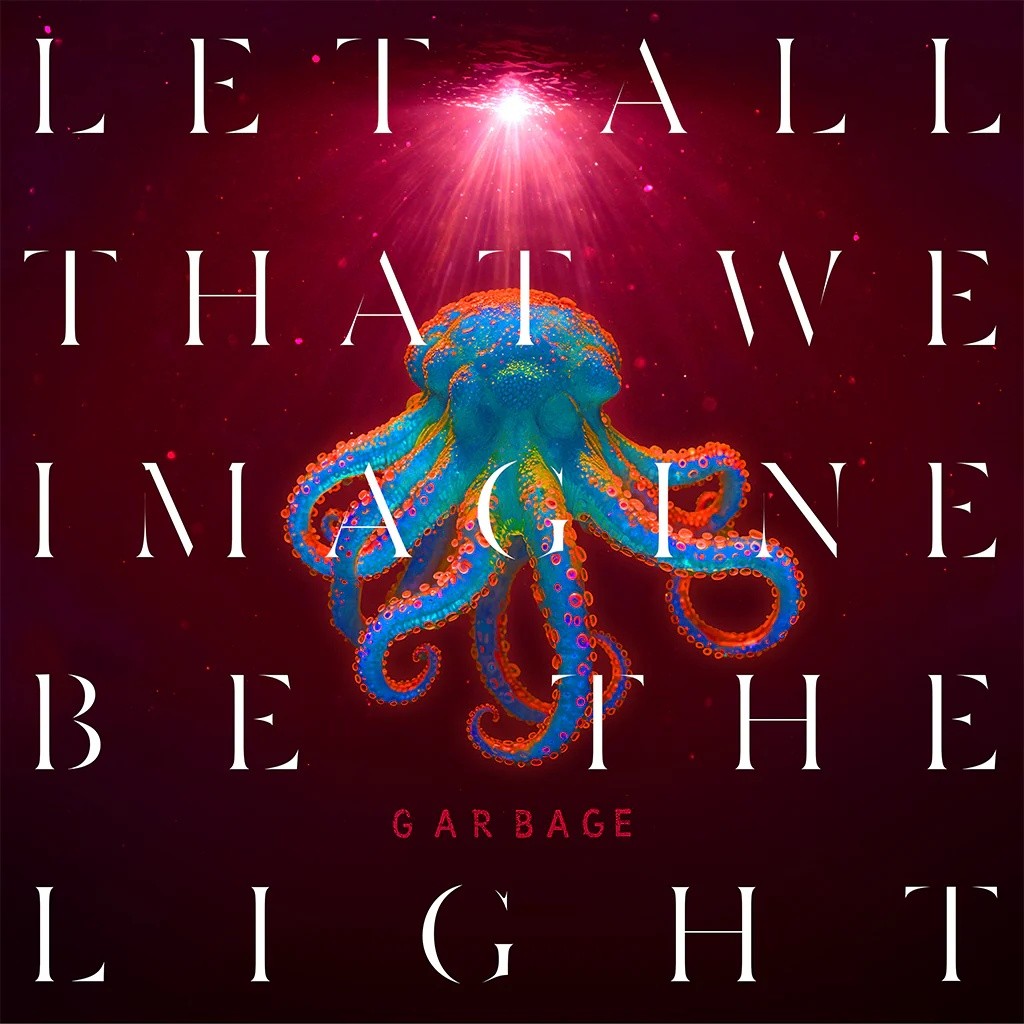 Garbage - Let All That We Imagine Be the Light album cover