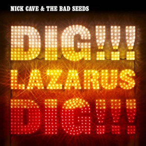 Nick Cave & The Bad Seeds - Dig, Lazarus, Dig!!! album cover