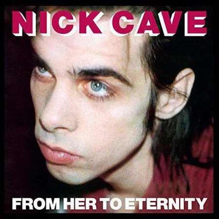 Nick Cave & The Bad Seeds - From Her To Eternity album cover
