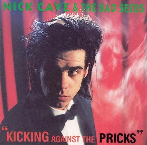 Nick Cave & The Bad Seeds - Kicking Against The Pricks album cover