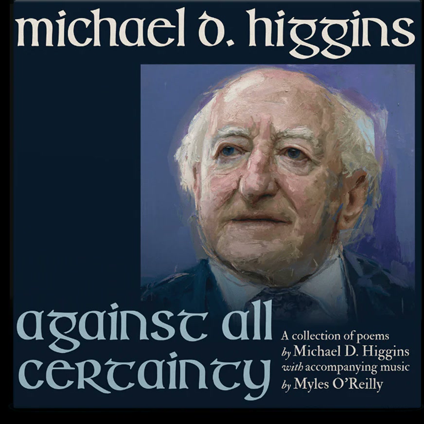 President Michael D. Higgins & Myles O'Reilly - Against All Certainty album cover