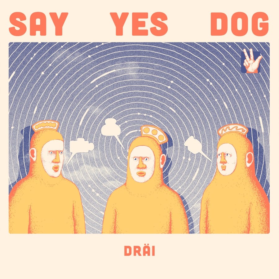 Say Yes Dog - Dräi album cover