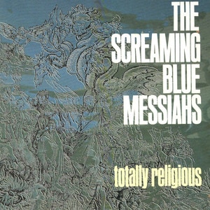 The Screaming Blue Messiahs - Totally Religious album cover