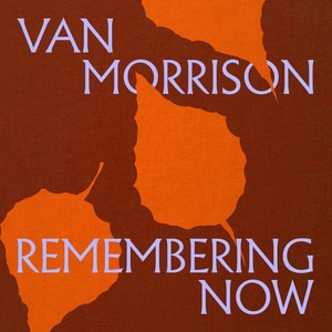 Van Morrison - Remembering Now album cover