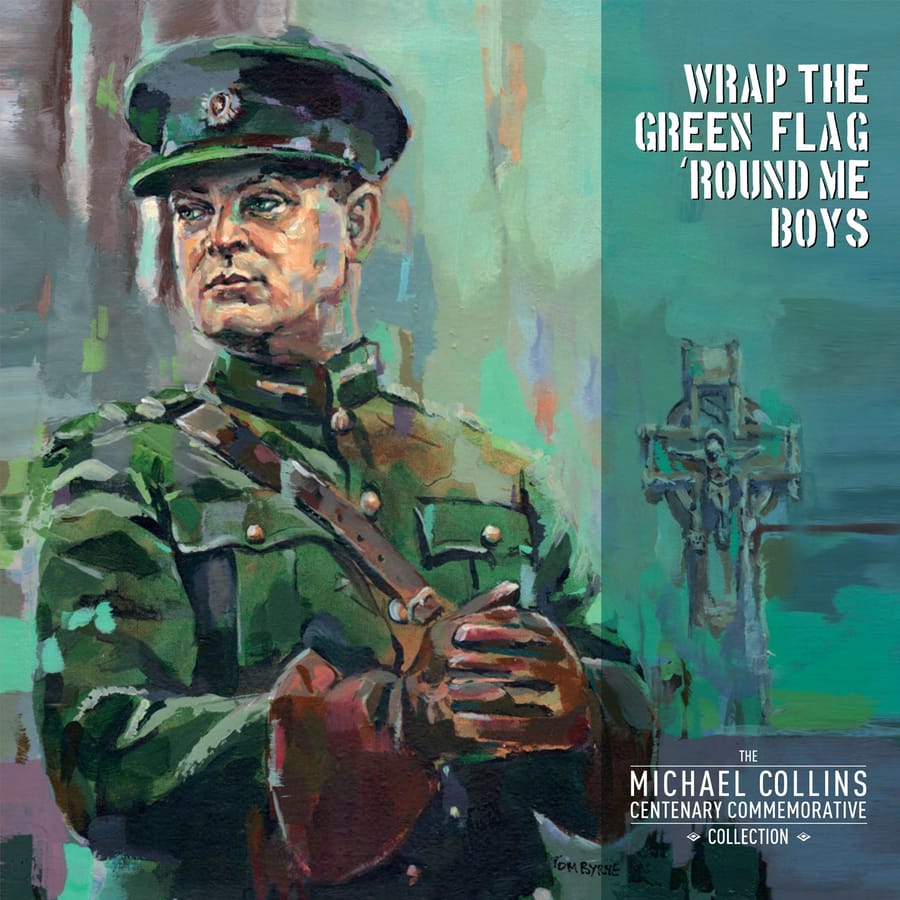Various Artists - Wrap The Green Flag Round Me Boys: The Michael Collins Commemorative Centenary Collection album cover