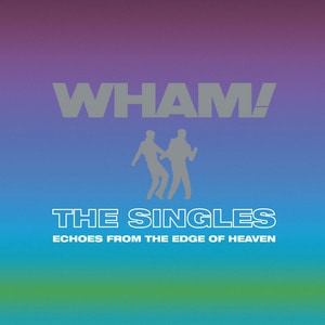 Wham! - The Singles: Echoes From The Edge Of Heaven album cover