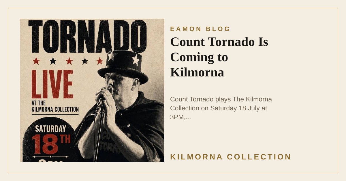 Poster for Count Tornado live at The Kilmorna Collection on Saturday 18 July at 3PM with supporting act CJ Collins