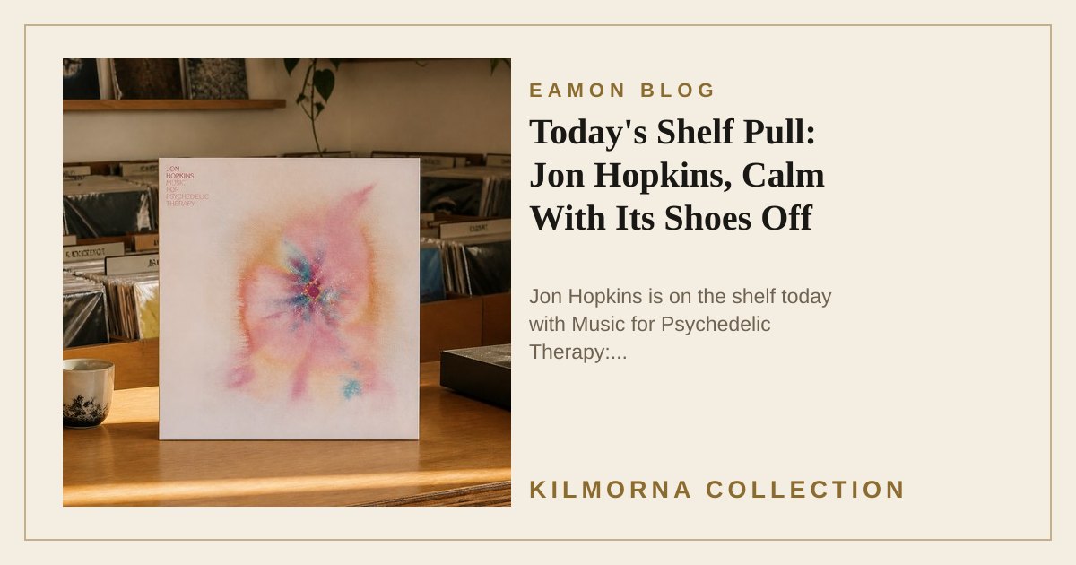 Jon Hopkins Music for Psychedelic Therapy vinyl record staged on the Kilmorna record shop counter
