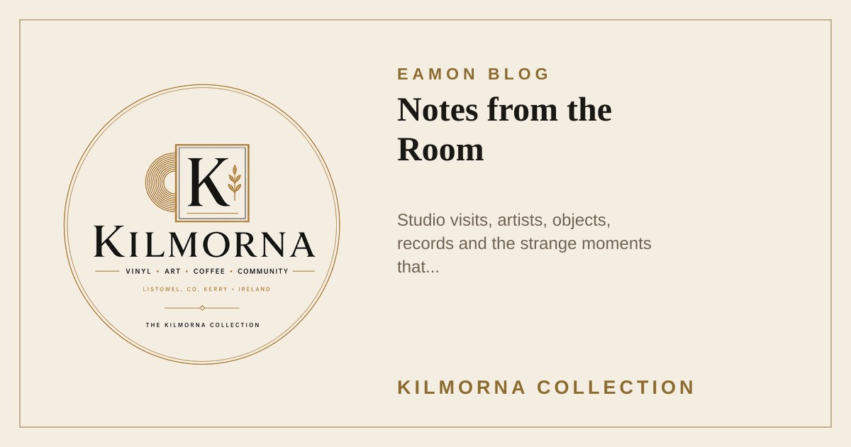 Eamon Blog at Kilmorna Collection