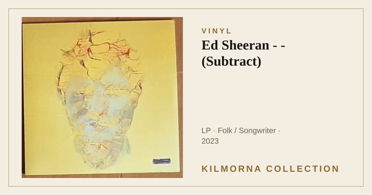 Ed Sheeran - - (Subtract) | Kilmorna Collection